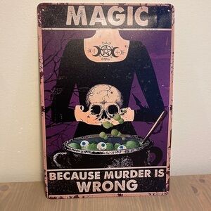 metal sign - Magic: Because Murder is Wrong.​